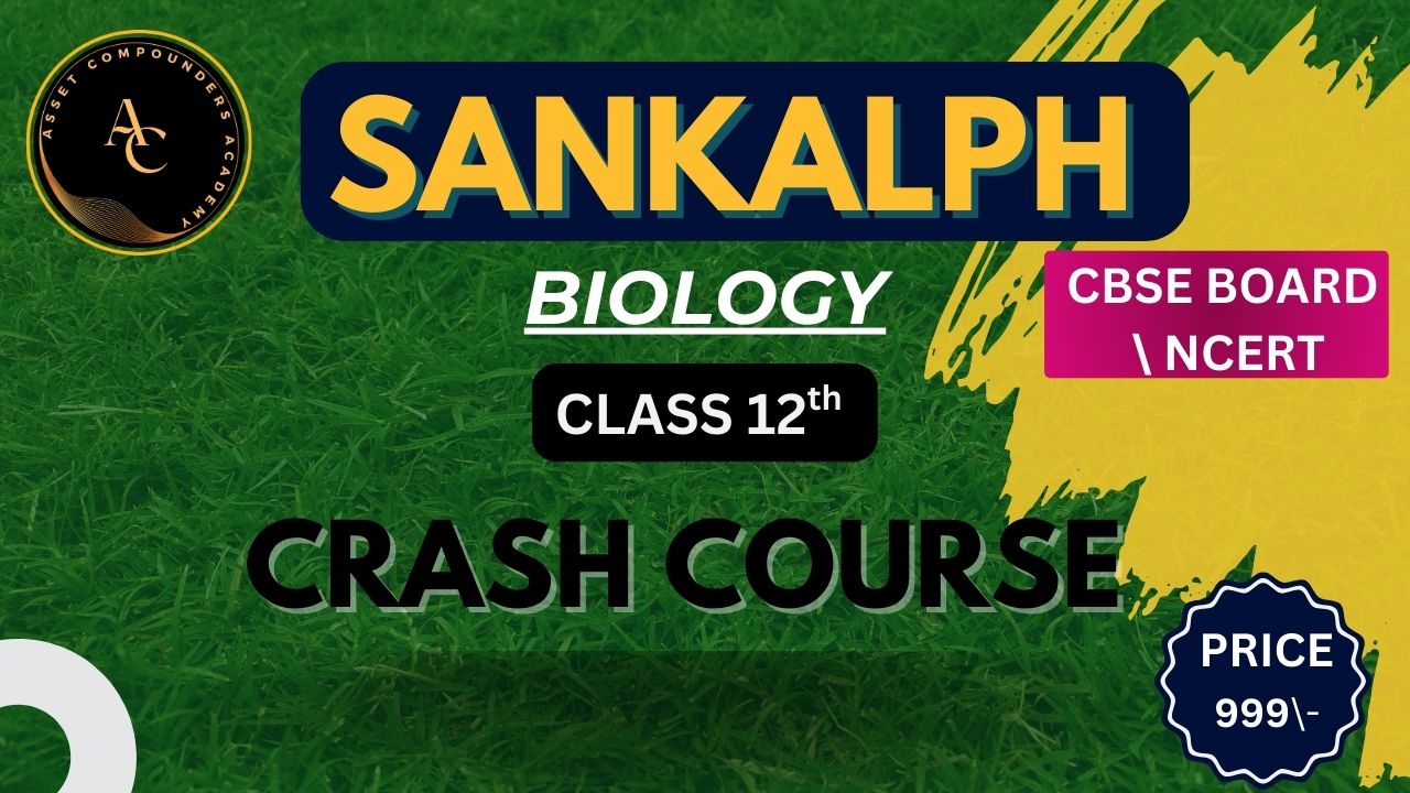 Class 12 Biology – Crash Course (CBSE Board)
